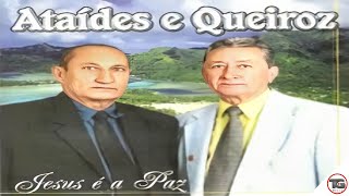 💿Ataídes amp Queiroz  CD quotJesus é a Pazquot [upl. by Retsek]