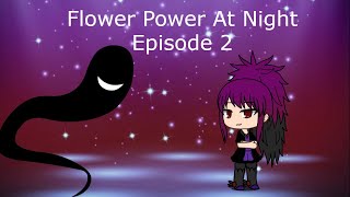 Flower Power At Night  Episode 2  Gacha Life Series [upl. by Pilar]