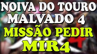 Noiva do Touro Malvado 4  Missão Pedir  Mir4 [upl. by Santa]