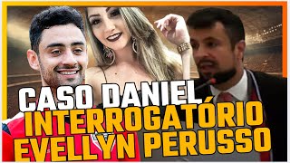 CASO JOGADOR DANIEL EP30 Video30 Interrogatorio EvellynBrisolaPerusso Juri19 03 2024 [upl. by Einaeg]