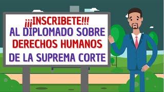 Diplomado de DERECHOS HUMANOS de la Suprema Corte de Justicia de la Nación 2023  Todo de Derecho [upl. by Rees]