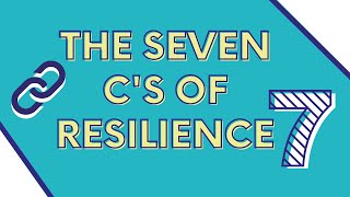 The Seven Cs of Resilience [upl. by Htenywg]