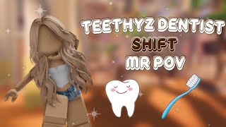 TEETHYZ DENTIST  SHIFT  MR POV [upl. by Ransell]