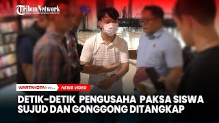 Detikdetik Penangkapan Pengusaha yang Paksa Siswa Bersujud dan Mengonggong [upl. by Gilemette]