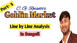 Goblin Market by C G Rossetti Part 5 line by line analysis in Bengali goblinmarket [upl. by Airrehs491]