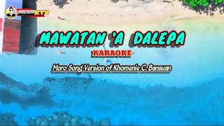 Mawatan A dalepa Karaoke Moro song Version of Khomeini C Bansuan [upl. by Seugram]