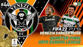 FIFA 22 Venezia Career Mode  QuarterFinal UEFA Europa League Venezia vs Sporting CP 44 [upl. by Sixele]