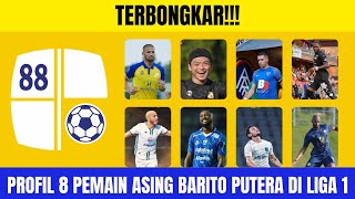 Terbongkar❗Inilah Profil 8 Pemain Asing Barito Putera yang Siap Gemparkan Liga 1 20242025 [upl. by Chessy979]