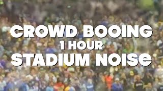 Booing Sounds  Crowd Booing Stadium Noise  1 Hour [upl. by Ettenahc]