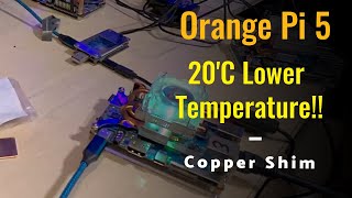 Orange Pi 5 Copper Shim 20C Temperature Drop [upl. by Comras465]