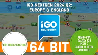 IGO Navigation 64 BIT  arm64v8a   2024 Q2 Europe and England For TruckCarBus Android 14 [upl. by Assened681]