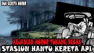 KEJADIAN HOROR TUKANG BECAK DAN STASIUN HANTU KERETA API  2 CERITA HOROR  KISAH HOROR MISTIS [upl. by Adnomal]