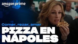 Comer rezar amar  Pizza en Nápoles  Amazon Prime [upl. by Cate]