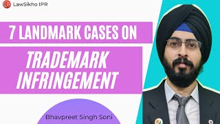 7 landmark cases on trademark infringement  In detailed   Bhavpreet Soni  LawSikho [upl. by Odnumyar951]