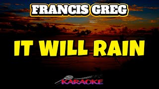 IT WILL RAIN ACOUSTIC  FRANCIS GREG COVER  KARAOKE HD [upl. by Norak]