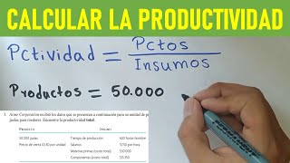 Como calcular la PRODUCTIVIDAD ejercicio con interpretación [upl. by Preuss]