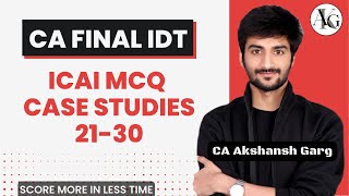 ICAI MCQ Case Studies 2130  CA Final IDT  CA Akshansh Garg [upl. by Yahsat]