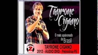 Tayrone Cigano  Nosso Amor Já Era Ao Vivo  2012 [upl. by Mcilroy504]