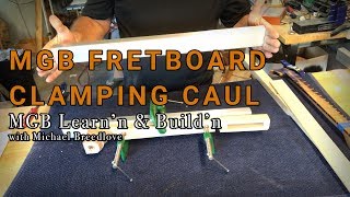 MGB Fretboard Clamping Caul  Learnn amp Buildn with Michael Breedlove [upl. by Afital]