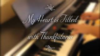 My Heart is Filled with Thankfulness Piano [upl. by Anatola]