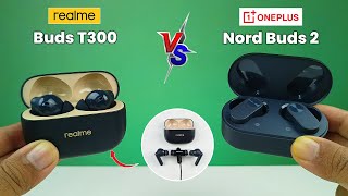 Realme Buds T300 Vs Oneplus Nord Buds 2 ⚡ Which One Should Buy  ⚡ Oneplus Nord 2 vs Realme T300 ⚡ [upl. by Essa]