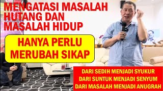 UNTUK TERBEBAS DARI MASALAH HIDUP  HANYA PERLU MERUBAH SIKAP DARI SEDIH KE SYUKUR [upl. by Greggory813]