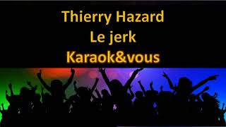 Karaoké Thierry Hazard  Le jerk [upl. by Qerat922]