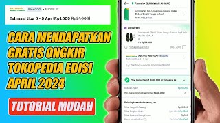 Cara Mendapatkan Gratis Ongkir Tokopedia Edisi April 2024 [upl. by Kendell447]