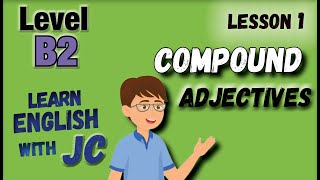 Learn English Level B2 UpperIntermediate Vocabulary Compound Adjectives [upl. by Aseyt941]