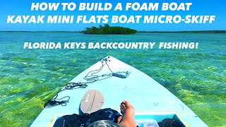 How To Build a FOAM BoatKayak Homemade Micro Skiff Mini Flats Boat Kayak Build  Key West Florida [upl. by Anstus357]