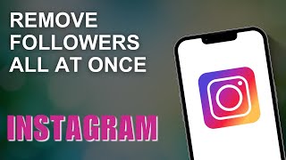 How To Remove Followers All At Once On Instagram EASILY [upl. by Ytsrik]