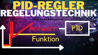 Was ist ein PIDRegler  Regelungstechnik einfach erklärt  Regelungstechnische Grundglieder 5 [upl. by Demmahom]