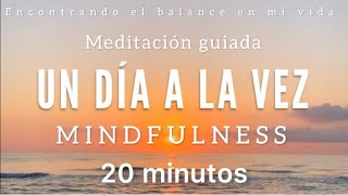 Meditación guiada Mindfulness UN DÍA A LA VEZ 💛🙏🏼  20 minutos [upl. by Cato]