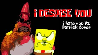 I DESPISE YOU  I hate you V2 Patrick cover [upl. by Godewyn343]