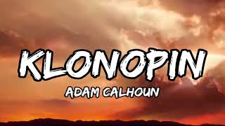 Adam Calhoun  quotKlonopinquot LYRICS [upl. by Riddle]