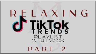 Relaxing Tiktok Trends Playlist with Lyrics Part 2Jung Kook MAX FIFTY FIFTYDenise JuliaPONCHET [upl. by Yak]