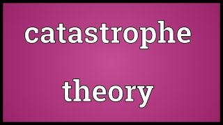 Catastrophe theory Meaning [upl. by Richella]