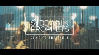 Sidewalk Prophets  Come To The Table Official Lyric Video [upl. by Gilberto]