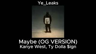 Maybe OG VERSION  Kanye West Ty Dolla ign [upl. by Jenn]