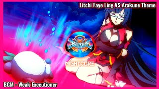 『Nightcore』 Weak Executioner  Litchi Faye Ling VS Arakune Theme [upl. by Shane910]