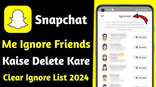 snapchat me ignore friend kaise delete kare  how to clear ignored from added me on snapchat  2024 [upl. by Harry]