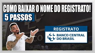 COMO RETIRAR O NOME DO REGISTRATO DO BANCO CENTRAL 5 PASSOS [upl. by Ynnoj873]