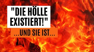 quotDie Hölle existiertquot  und sie ist schrecklicher als ihr glaubt [upl. by Valina621]