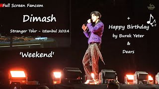 Dimash  quotWeekendquot  Happy Birthday by Burak Yeter amp Dears  Istanbul 2024  Birthday Concert [upl. by Trix]