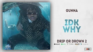 Gunna  Idk Why Drip or Drown 2 [upl. by Idoux]