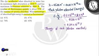 The dye acriflavine when dissolved in water has its maximum light absorption at 4530 Å and has ma [upl. by Lily434]