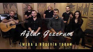 İMERA amp Hüseyin TURAN  Ağlar Gezerum [upl. by Millman965]