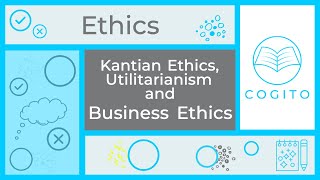 Utilitarianism Kantian Ethics and Business Ethics [upl. by Grossman]