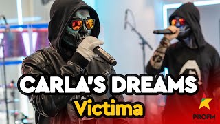 Carlas Dreams  Victima  PROFM LIVE Session [upl. by Mancino]