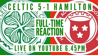 Celtic 51 Hamilton  LIVE FullTime Reaction  Edouard Steals The Show [upl. by Brena864]